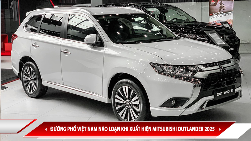XUẤT HIỆN MITSUBISHI OUTLANDER 2025 TẠI VIỆT NAM
